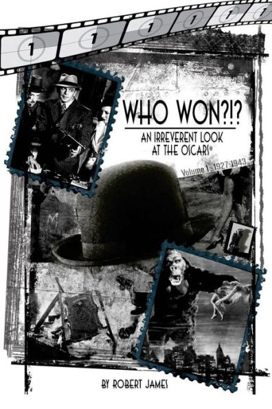 Who Won?!? An Irreverent Look At The Oscars, Volume 1: 1927-1943