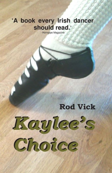 Kaylee'S Choice (The Kaylee O'Shay, Irish Dancer Series)