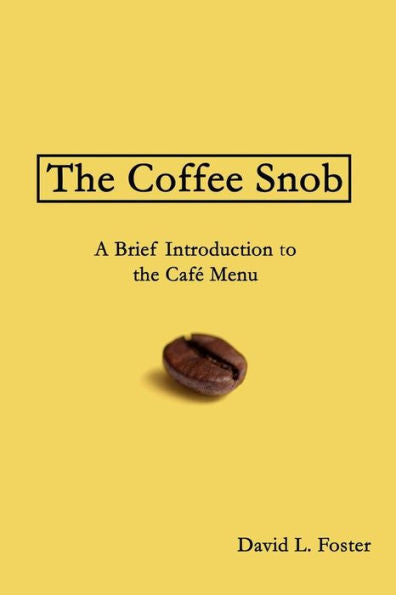 The Coffee Snob: A Brief Introduction To The Café Menu