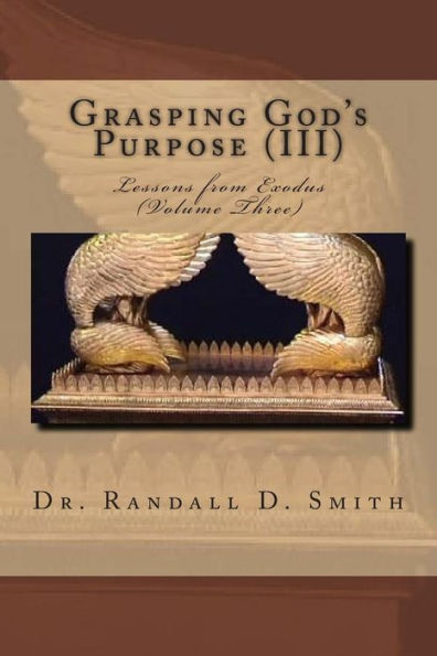 Grasping God'S Purpose (Iii): Lessons In Exodus