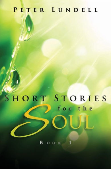 Short Stories For The Soul, Book 1