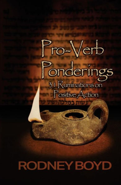 Pro-Verb Ponderings: 31 Ruminations On Positive Action