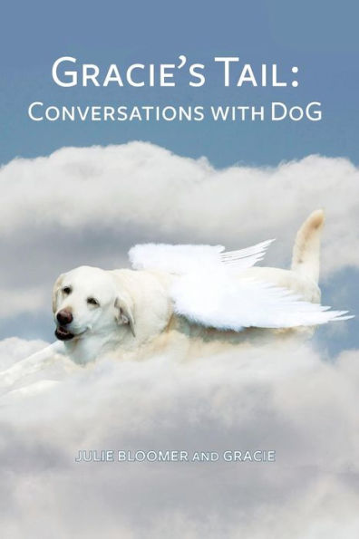 Gracie'S Tail: Conversations With Dog