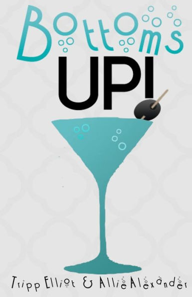 Bottoms Up: By: Allie Alexander