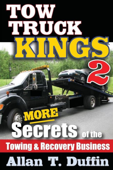 Tow Truck Kings 2: More Secrets Of The Towing & Recovery Business