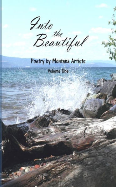 Into The Beautiful: Poetry By Montana Artists
