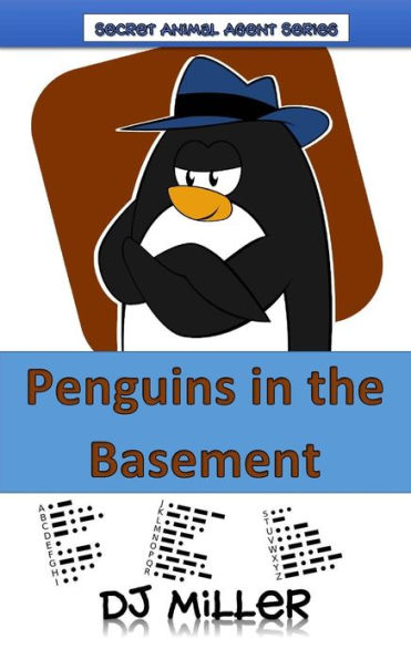 Penguins In The Basement (Secret Animal Agents)