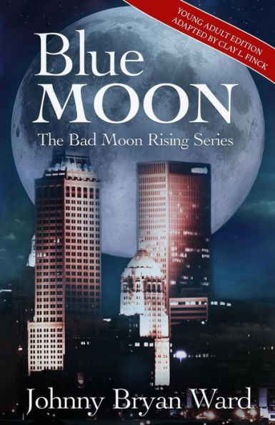 Blue Moon: Blue Moon: Young Adult Version (The Bad Moon Rising Series)
