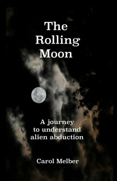The Rolling Moon: A Journey To Understand Alien Abduction