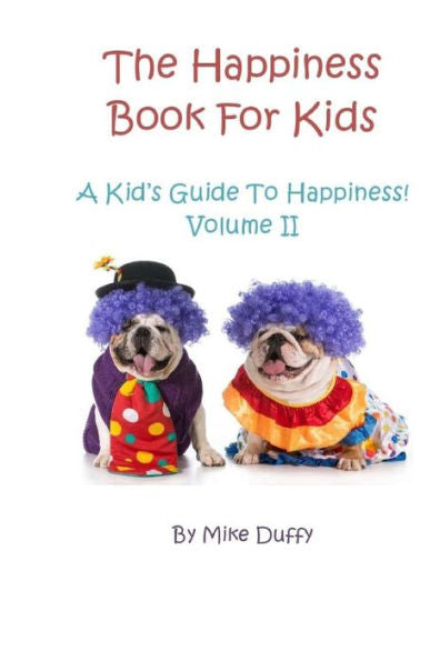 The Happiness Book For Kids Volume Ii: A Kid'S Guide To Happiness