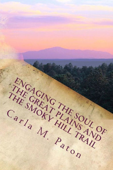 Engaging The Soul Of The Great Plains And The Smoky Hill Trail