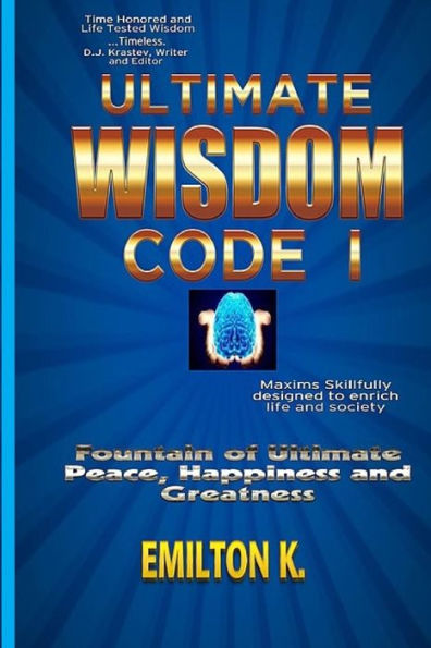 Ultimate Wisdom Code I: Fountain Of Ultimate Happiness, Peace And Greatness (Ultimate Wisdom Code Series)