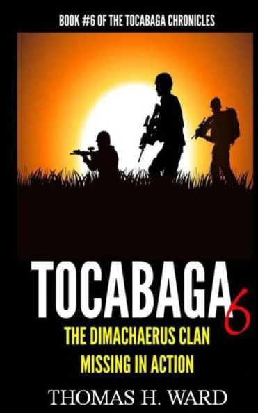 Tocabaga 6: The Dimachaerus Clan - Missing In Action (The Tocabaga Chronicles: A Jack Gunn Suspense Thriller)