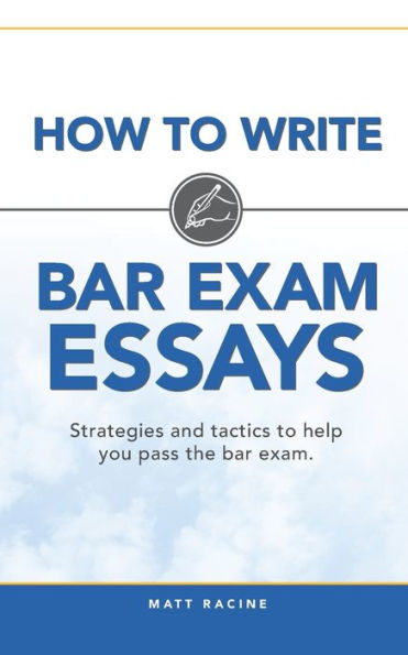 How To Write Bar Exam Essays: Strategies And Tactics To Help You Pass The Bar Exam