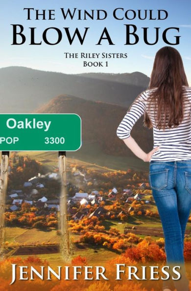 The Wind Could Blow A Bug: The Riley Sisters Book 1