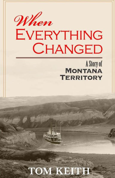 When Everything Changed: A Story Of Montana Territory