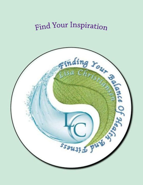 Find Your Inspiration: Finding Your Balance Of Health And Fitness