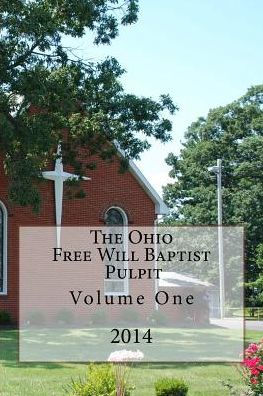 The Ohio Free Will Baptist Pulpit: Volume One (Free Will Baptist, Sermons)