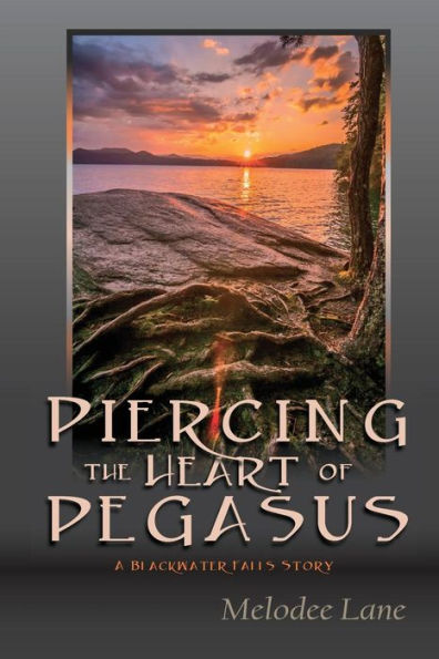 Piercing The Heart Of Pegasus: A Blackwater Falls Story (The Blackwater Falls Series)