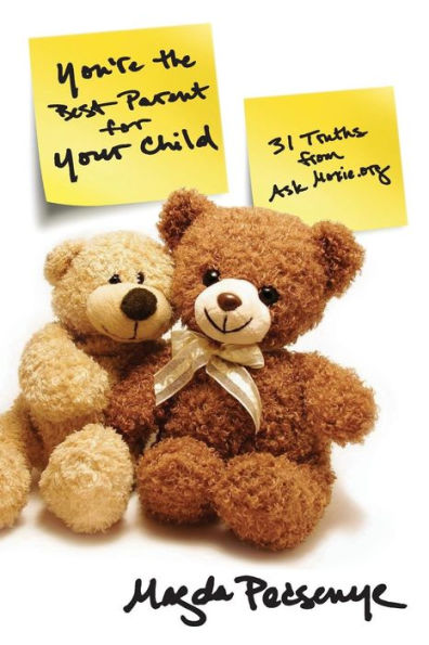 You'Re The Best Parent For Your Child: 31 Truths From Askmoxie.Org