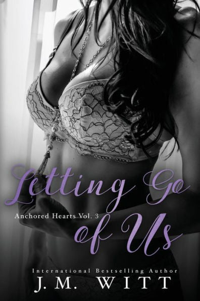Letting Go Of Us: Anchored Hearts Vol. 3