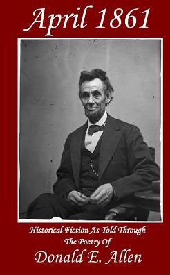 April 1861: Historical Fiction As Told Through The Poetry Of