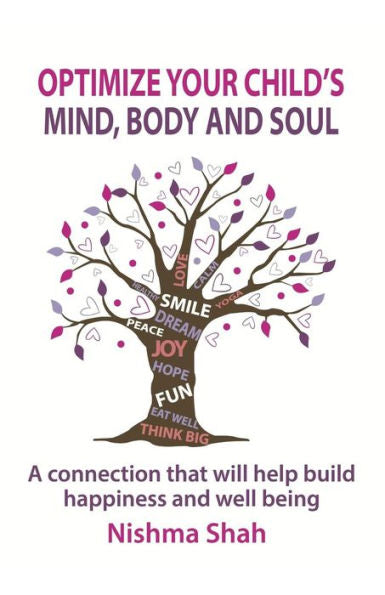 Optimize Your Child'S Mind, Body And Soul: A Connection That Will Help Build Happiness And Well Being