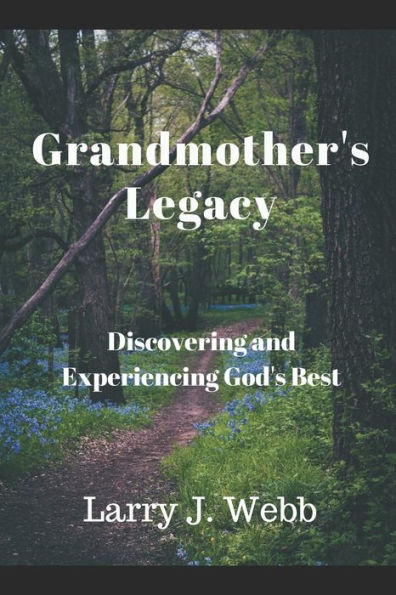 Grandmother'S Legacy: Discovering And Experiencing God'S Best
