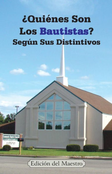 ¿Quiénes Son Los Bautistas? Según Sus Distintivos (Spanish Edition)