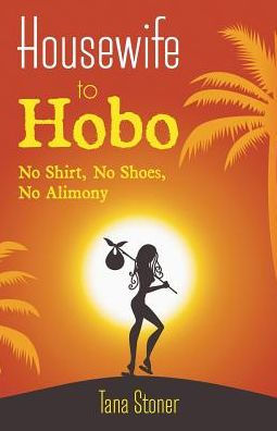 Housewife To Hobo: No Shirt, No Shoes, No Alimony