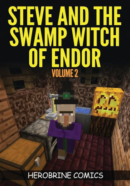 Steve And The Swamp Witch Of Endor: The Ultimate Minecraft Comic Book Volume 2