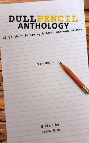 Dull Pencil Anthology: Of Ya Short Fiction By Hitherto Unknown Writers