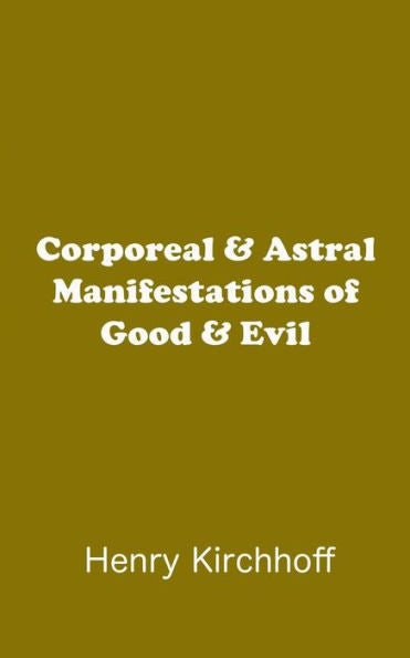 Corporeal & Astral Manifestations Of Good & Evil