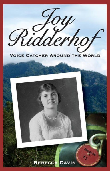 Joy Ridderhof: Voice Catcher Around The World (Potter's Wheel Books)