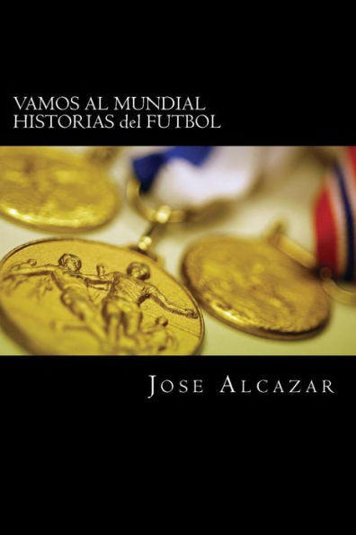 Vamos Al Mundial Historias Del Futbol (Spanish Edition)