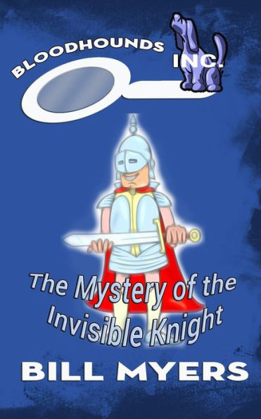 The Mystery Of The Invisible Knight (Bloodhounds, Inc.)