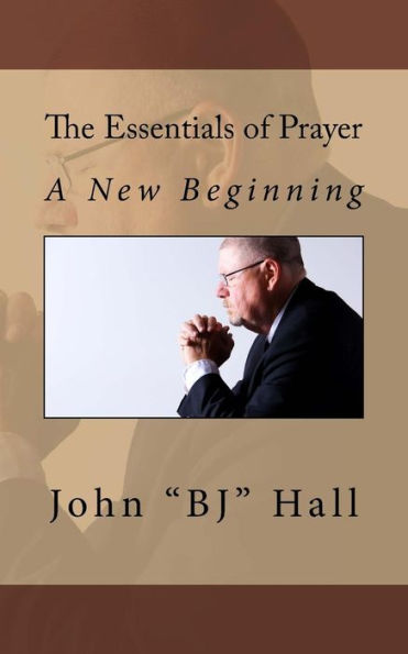 The Essentials Of Prayer: A New Beginning