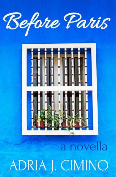 Before Paris: A Novella