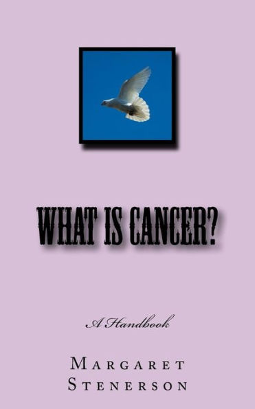 What Is Cancer?: Everything You Wanted To Know About Cancer