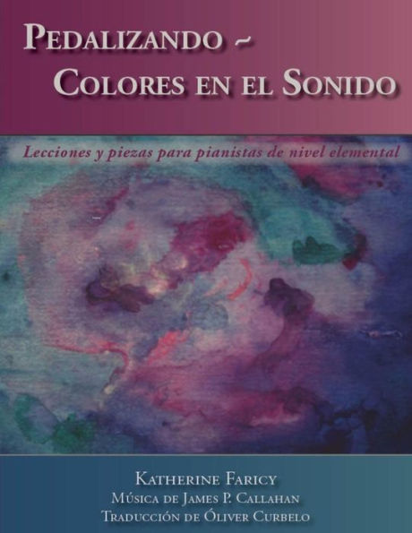 Pedalizando ~ Colores En El Sonido: Lecciones Y Piezas Para Pianistas De Nivel Elemental (Spanish Edition)