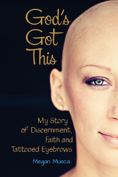 God's Got This: My Story Of Discernment, Faith And Tattooed Eyebrows