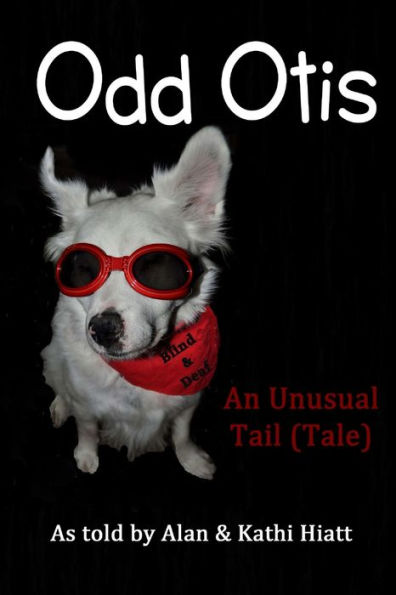 Odd Otis, 2Nd Edition: An Unusual Tail (Tale)