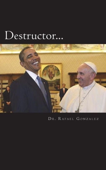 Destructor: La Profecía De San Francisco De Asís Sobre Un Falso Papa (Spanish Edition)