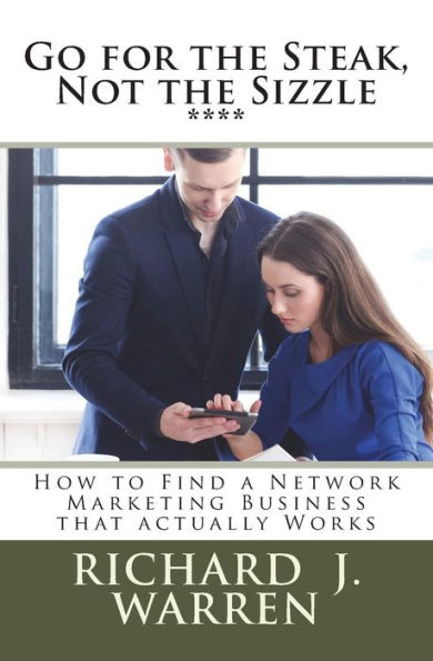 Go For The Steak, Not The Sizzle: How To Find A Network Marketing Business That Really Works