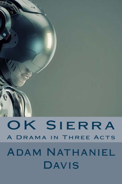 Ok Sierra: A Drama In Three Acts