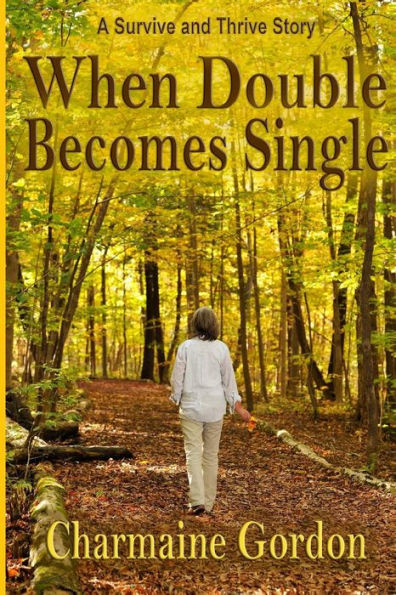 When Double Becomes Single (Charmaine Gordon's Survive And Thrive)