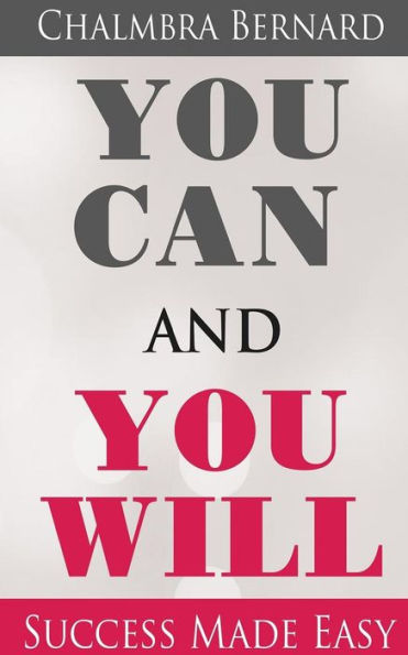 You Can And You Will - Success Made Easy