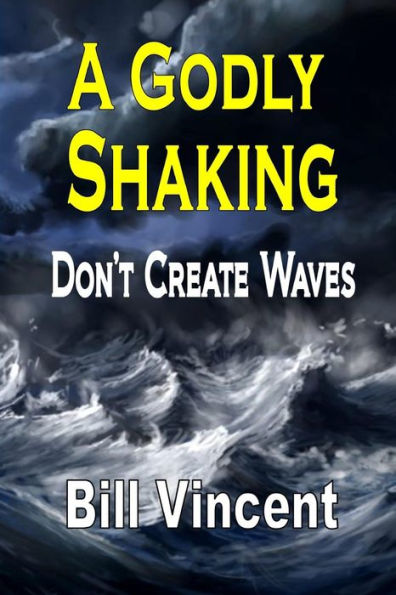 A Godly Shaking: Don't Create Waves - 9780692534793