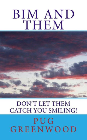 Bim And Them: Don't Let Them Catch You Smiling!