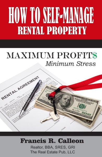 How To Self- Manage My Rental Property: For Maximum Profit$ & Minimum Stress